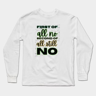 First of all no second of all still no Long Sleeve T-Shirt